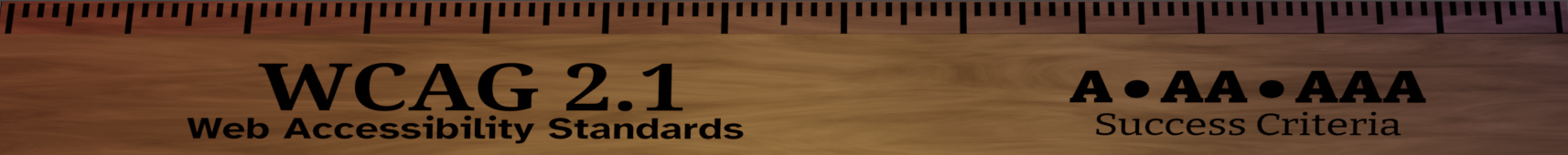 Wooden ruler with WCAG 2.1 Web Accessibility Standards printed on it